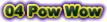 04 PowWow